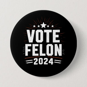 Chapa Redonda De 7 Cm Vote Felon Trump 2024 Divertido voto electoral