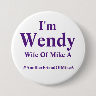 Chapa Redonda De 7 Cm Wendy - esposa de Mike A - #AnotherFriendOfMikeA