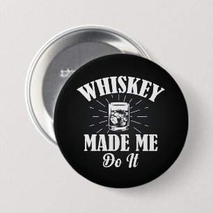 Chapa Redonda De 7 Cm Whiskey Me Hizo Hacerlo