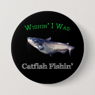 Chapa Redonda De 7 Cm Wishin I Was Catfish Fishin