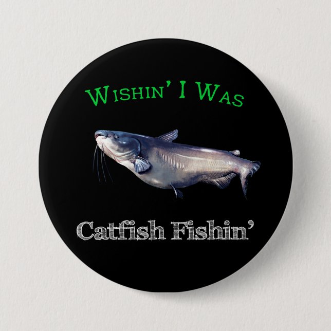 Chapa Redonda De 7 Cm Wishin I Was Catfish Fishin (Anverso)