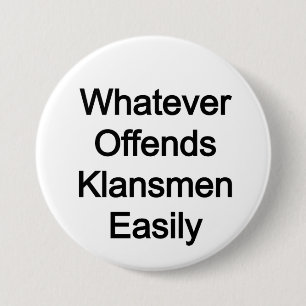 Chapa Redonda De 7 Cm WOKE: lo que ofenda fácilmente a los klansmen