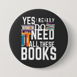 Chapa Redonda De 7 Cm Yes I Really Do Need All These Books