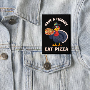 Chapa Salva un pavo, come pizza divertida Feliz Día de A