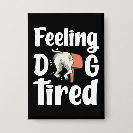 Chapa Sintiéndose perro cansado perro divertido 