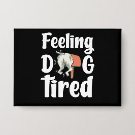 Chapa Sintiéndose perro cansado perro divertido 