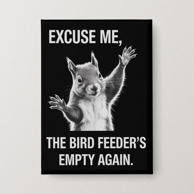 Chapa Squirrel Excuse Me, Bird Feeder's Empty Again  (Anverso)