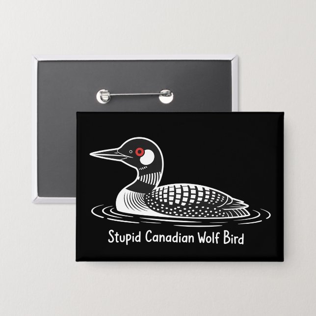 Chapa Stupid Canadian Wolf Bird Funny Canada Gift Loon  (Anverso/Reverso)
