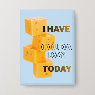 Chapa Tengo un Día Gouda Hoy