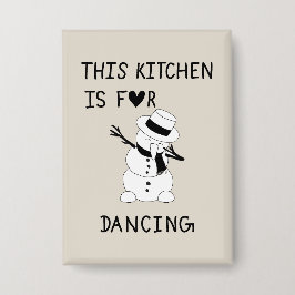 Chapa This Kitchen is for dancing snowman