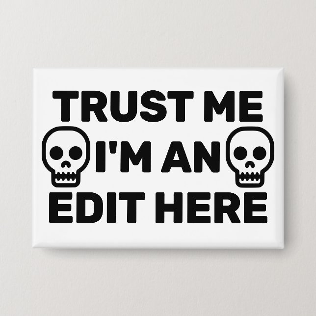 Chapa Trust Me - I'm An Edit Here™  Button (Anverso)