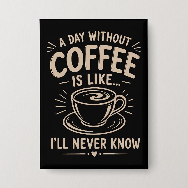 Chapa Un día sin café es como nunca sabré (Anverso)