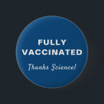 Chapa Vacunación total gracias a Science Blue<br><div class="desc">Muestre su aprecio por la ciencia médica y la oportunidad de ser vacunado completamente contra covid-19 con este divertido botón azul que presenta "¡Totalmente vacunado" y "¡Gracias ciencia!" en una simple tipografía y escritura blanca (y personalizable por usted).</div>