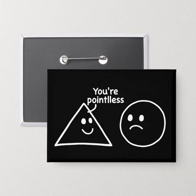 Chapa You're Pointless Geometric Shapes Funny Humor (Anverso/Reverso)