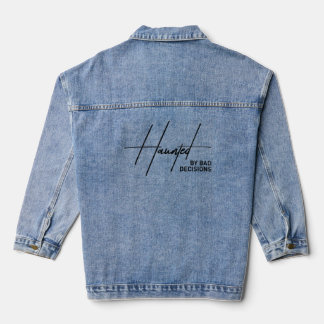 Chaqueta Vaquera Haunted By Bad Decisions - Sarcastic Life Choices