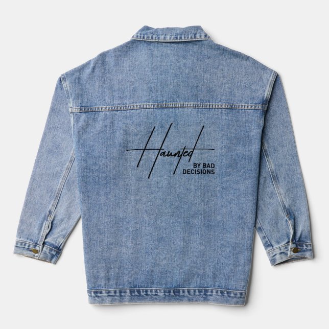 Chaqueta Vaquera Haunted By Bad Decisions - Sarcastic Life Choices (Reverso )