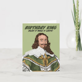 Charles I Birday King Al Menos Por Ahora Tarjeta