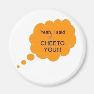 ¡Cheeto usted!!! Imán