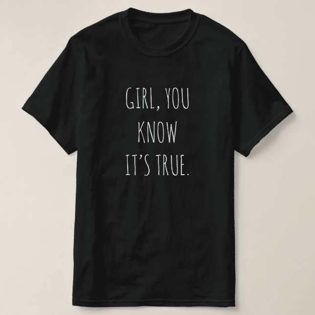 "CHICA, SABES QUE ES VERDADERO" Camiseta (Diseño del anverso)