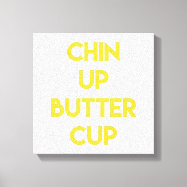 Chin up Buttercup | Divertido Lienzo Motivador (Anverso)