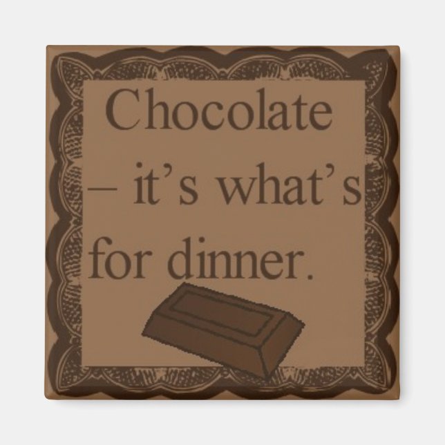 Chocolate - es lo que es para cenar imán cuadrado (Frente)