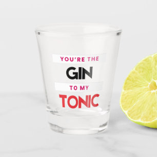 Chupito Eres el Gin para mi vaso de tiros tónicos