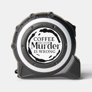 Cinta Métrica Café porque el asesinato está mal