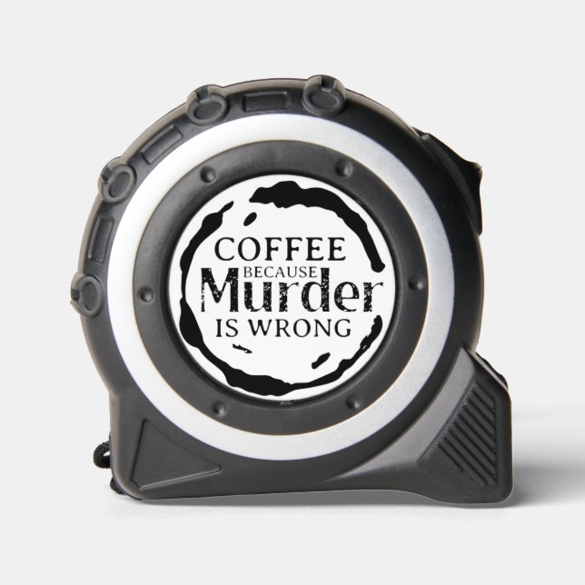 Cinta Métrica Café porque el asesinato está mal (Anverso)