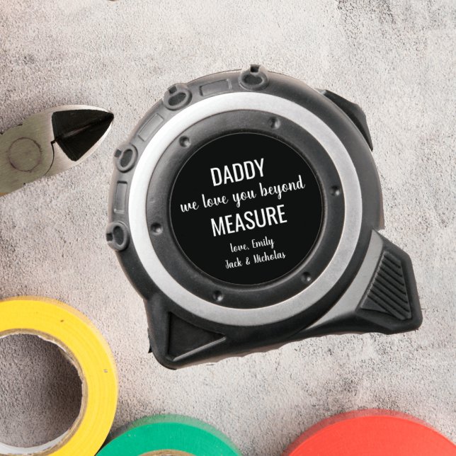 CINTA MÉTRICA DADDY, AMAMOS MÁS ALLÁ DEL DÍA DEL PADRE. (CUSTOM TAPE MEASURE WITH DADDY WE LOVE YOU BEYOND MEASURE AND KIDS OR WIFE NAME)