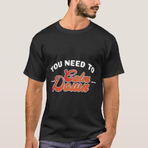 Cita Divertida Retro Necesitas Calmarte Camiseta C