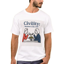 Civilidad: ¡Porque por qué no! Camiseta