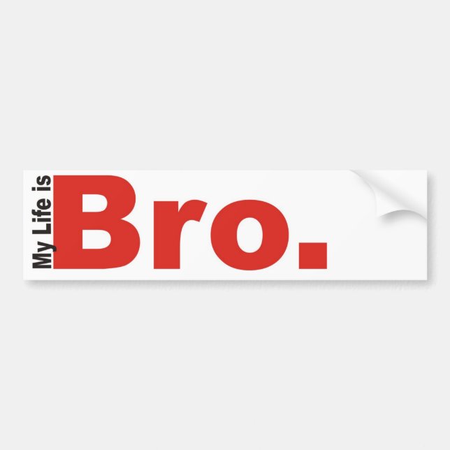 Coche Mi vida es bro (la PEGATINA PARA EL PARACHOQUES) (Frente)