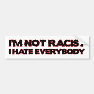Coche No soy racista, yo odio todos pegatina para el