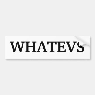 Coche Pegatina para el parachoques de "Whatevs"