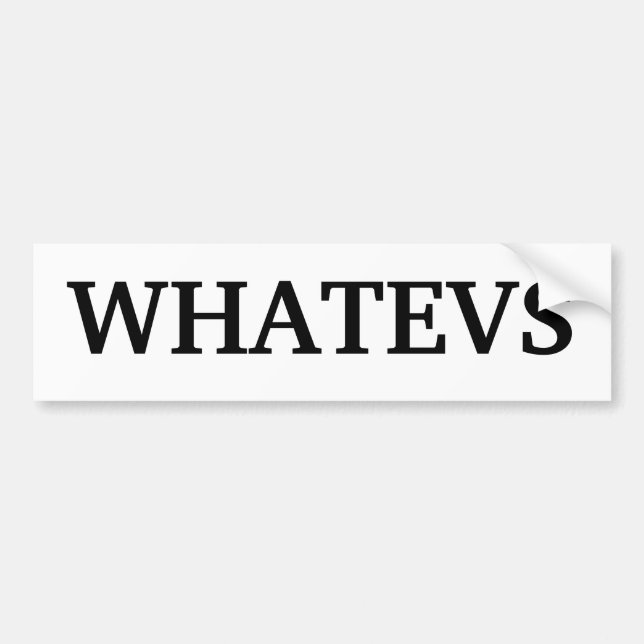 Coche Pegatina para el parachoques de "Whatevs" (Frente)