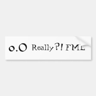 Coche ¡Realmente?! FML - Pegatina para el parachoques