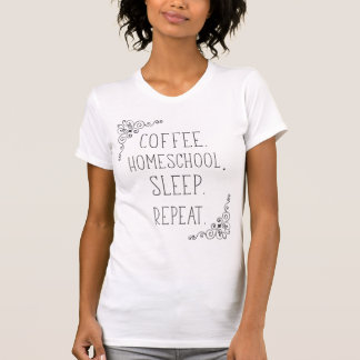 Coffee Homeschool Sleep Repetir camiseta femenina