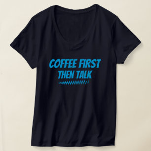 Coffee primero y luego Talk - Camiseta Divertida M