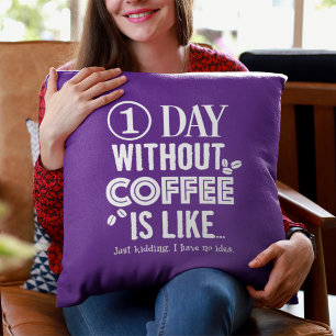 Cojín Decorativo 1 Día Sin Café Es Como... Imprimir