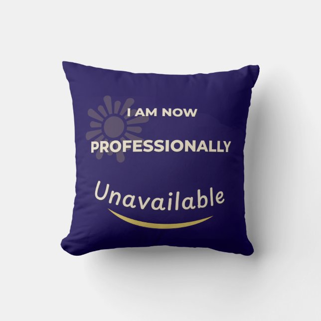 Cojín Decorativo Ahora Estoy Profesionalmente Indisponible (Anverso)
