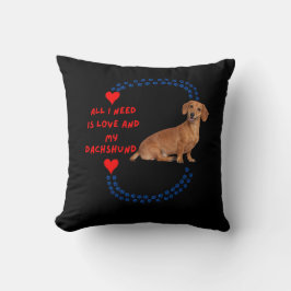 Cojín Decorativo All I Need Is Love and My Dachshund Throw Pillow