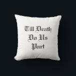 Cojín Decorativo Almohadón Blanco Hasta que la Muerte nos Separe<br><div class="desc">Esta almohadón blanco y negro está acentuado con el dicho,  Hasta que la Muerte nos Separe,  y los nombres y fecha de boda de la feliz pareja.</div>