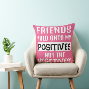Cojín Decorativo ¡Amigos aferran a mis positivos, no a los negativo