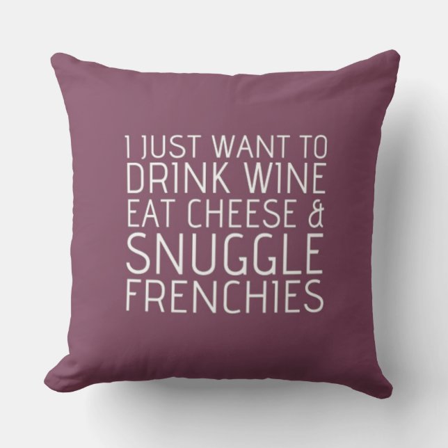 Cojín Decorativo Apenas quiero - vino y los Frenchies (Anverso)