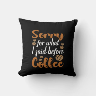 Cojín Decorativo Arte De Café Lo Siento Por Lo Que Dije Antes Del C
