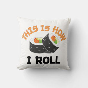 Cojín Decorativo Así es como hago rodar - Sushi gracioso
