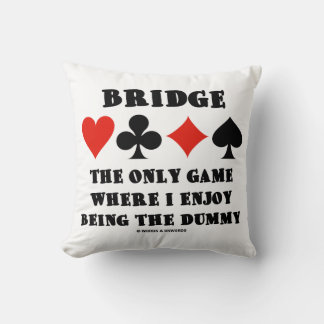 Cojín Decorativo Bridge El único juego donde disfruto siendo el muñ