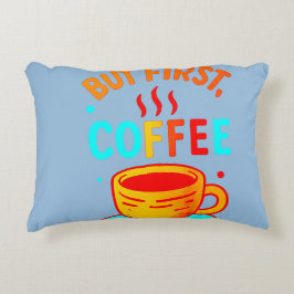 Cojín Decorativo But First, Coffee