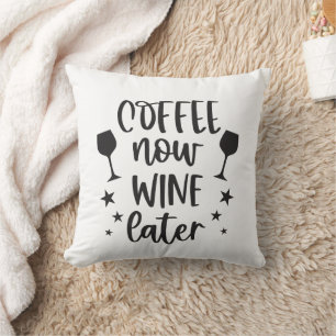 Cojín Decorativo Café Divertido Ahora Vino Más Tarde