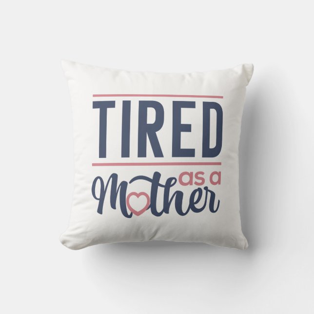 Cojín Decorativo Cansado como madre (Anverso)